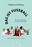 Das ist Fußball - Die besten Reportagen, Porträts und Interviews