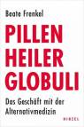 Pillen, Heiler, Globuli - Das Geschäft mit der Alternativmedizin