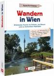 Wandern in Wien - Erholsame Touren im Grünen, am Wasser und zu kulturellen Highlights