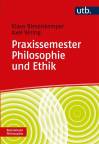 Praxissemester Philosophie und Ethik Zur Begleitung der Praxisphasen in der Lehramtsausbildung