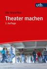 Theater machen Eine Einführung in die theaterpädagogische Praxis