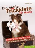  Die große Trickkiste für Hunde   Pfiffige Beschäftigung für drinnen und draußen 