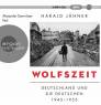 Wolfszeit Deutschland und die Deutschen 1945-1955. 817 Min. Lesung. Ungekürzte Ausgabe