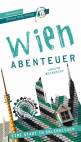 Wien - Abenteuer - Reiseführer - Eine Stadt in Erlebnissen: 33 Abenteuer zum Selbsterleben