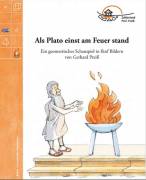 Als Plato einst am Feuer stand - Ein geometrisches Schauspiel in fünf Bildern