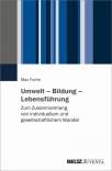 Umwelt – Bildung – Lebensführung Zum Zusammenhang von individuellem und gesellschaftlichem Wandel