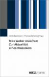 Max Weber revisited: Zur Aktualität eines Klassikers 