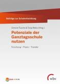 Potenziale der Ganztagsschule nutzen - Forschung – Praxis – Transfer