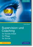 Supervision und Coaching - für Soziale Arbeit, für Pflege, für Schule