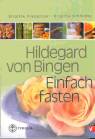 Hildegard von Bingen Einfach fasten