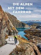 Die Alpen mit dem Fahrrad - 125 spektakuläre Touren - Tourenbuch und Bildband: Von Wien nach Savona – mit dem Rennrad quer durch sieben Alpenländer