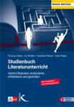 Studienbuch Literaturunterricht - Unterrichtspraxis analysieren, reflektieren und gestalten