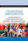Gelingende Partizipation Ein Praxisbuch zur Beteiligung von Kindern und Jugendlichen
