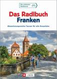 Das Radlbuch Franken - Abwechslungsreiche Touren für alle Ansprüche