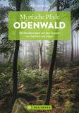 Mystische Pfade Odenwald - 3Wanderungen auf den Spuren von Mythen und Sagen