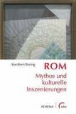 Rom - Mythos und kulturelle Inszenierungen