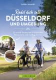Radel dich satt: Düsseldorf & Umgebung - 22 leichte Radtouren zu originellen Restaurants und Ausflugslokalen