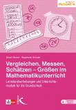 Vergleichen, Messen, Schätzen - Größen im Mathematikunterricht  - Lernstandserhebungen und Unterrichtsmodule für die Grundschule