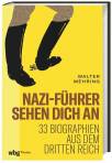 Nazi-Führer sehen dich an 33 Biographien aus dem Dritten Reich