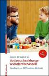 Autismus beziehungungsorientiert behandeln - Handbuch zur DIRFloortime-Methode
