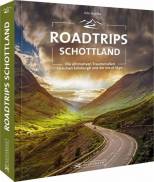 Roadtrips Schottland - Die ultimativen Traumstraßen zwischen Edinburgh und der Isle of Skye