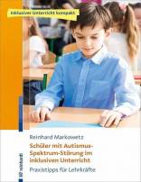 Schüler mit Autismus-Spektrum-Störungen im inklusiven Unterricht - Praxistipps für Lehrkräfte