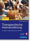 Therapeutische Heimerziehung Grundlagen, Rahmenbedingungen, Methoden. Mit E-Book