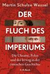 Der Fluch des Imperiums Die Ukraine, Polen und der Irrweg in der russischen Geschichte