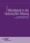 Mündigkeit in der historischen Bildung Eine Untersuchung über Gründe, sich kritisch mit Geschichte zu befassen