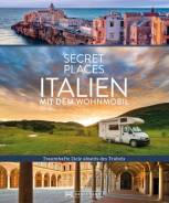 Secret Places: Italien mit dem Wohnmobil - Traumhafte Orte abseits des Trubels