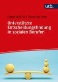 Unterstützte Entscheidungsfindung in sozialen Berufen - Theorie und Praxis