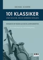 101 Klassiker und solche, die es werden wollen - Songbook mit Musik aus sechs Jahrhunderten für variable Besetzung und Klavierbegleitung