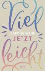 Vielleicht jetzt (Vielleicht-Trilogie, Band 1)  