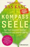 Kompass für die Seele - Das Fazit neuester Studien zu Resilienz und innerer Stärke - Ernährung, Bewegung, Meditation u.v.a.: 10 wissenschaftlich erwiesene Wege, um Körper und Geist gesund zu halten