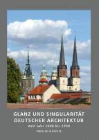 Glanz und Singularität deutscher Architektur Vom Jahr 1000 bis 1930