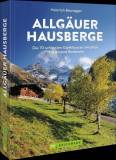 Allgäuer Hausberge - Die 70 schönsten Gipfeltouren zwischen Füssen und Bodensee