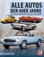 Alle Autos der 60er Jahre 230 PKW-Marken aus 30 Ländern