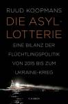 Die Asyl-Lotterie Eine Bilanz der Flüchtlingspolitik von 2015 bis zum Ukraine-Krieg