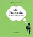 Mini Philosophy - Das kleine Buch der großen Ideen