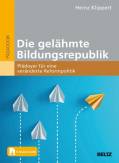 Die gelähmte Bildungsrepublik Plädoyer für eine veränderte Reformpolitik. Mit E-Book inside