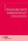 Demokratie trotz(t) Antiextremismus? Zur Bedeutung von Extremismusprävention für (Ent-) Demokratisierung und politische Bildung