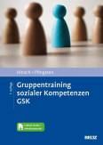 Gruppentraining sozialer Kompetenzen GSK - Grundlagen, Durchführung, Anwendungsbeispiele. Mit E-Book inside und Arbeitsmaterial