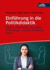 Einführung in die Politikdidaktik Band 1: Geschichte, Essentials, Forschungs- und Entwicklungsfelder