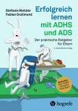 Erfolgreich lernen mit ADHS und ADS - Der praktische Ratgeber für Eltern