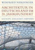 Architektur in Deutschland im 20. Jahrhundert Geschichte, Gesellschaft, Funktionen