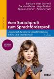 Vom Sprachprofi zum Sprachförderprofi Linguistisch fundierte Sprachförderung in Kita und Grundschule. Mit Online-Materialien