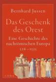 Das Geschenk des Orest - Eine Geschichte des nachrömischen Europa 526–1535
