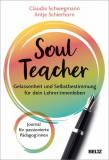 Soul Teacher Gelassenheit und Selbstbestimmung für dein Lehrer:innenleben