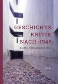 Geschichtskritik nach '1945' - Aktualität und Stimmenvielfalt