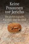 Keine Posaunen vor Jericho  Die archäologische Wahrheit über die Bibel